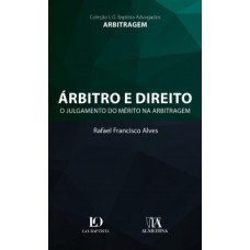 Árbitro e direito: o julgamento do mérito na arbitragem