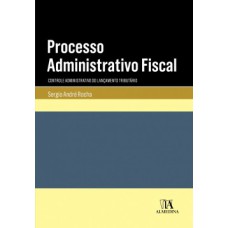 Processo administrativo fiscal: controle administrativo do lançamento tributário