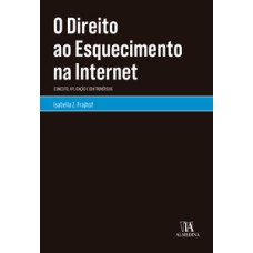 O direito ao esquecimento na internet: conceito, aplicação e controvérsias