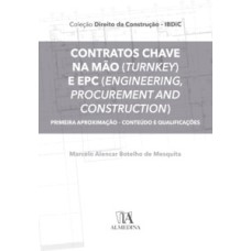 Contratos chave na mão (Turnkey) e EPC (Engineering, Procurement and Construction): primeira aproximação - Conteúdo e qualificações