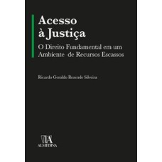 Acesso à justiça: o direito fundamental em um ambiente de recursos escassos