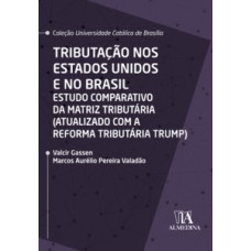 Tributação nos Estados Unidos e no Brasil: Estudo comparativo da matriz tributária (atualizado com a reforma tributária Trump)