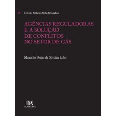 Agências reguladoras e a solução de conflitos no setor de gás