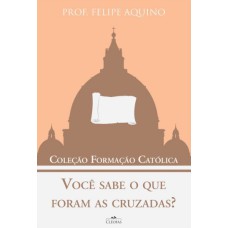 VOCÊ SABE O QUE FORAM AS CRUZADAS? - COLEÇÃO FORMAÇÃO CATÓLICA 7