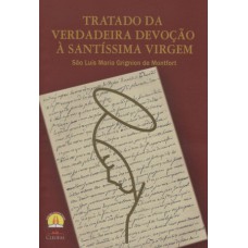 TRATADO DA VERDADEIRA DEVOCAO A SANTISSIMA VIRGEM