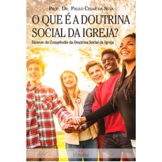 QUE É A DOUTRINA SOCIAL DA IGREJA, O