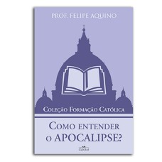 COMO ENTENDER O APOCALIPSE - COLEÇÃO FORMACAO CATOLICA 4