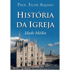 HISTÓRIA DA IGREJA - IDADE MÉDIA