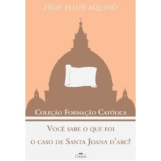 VOCÊ SABE O QUE FOI O CASO DE SANTA JOANA DARC - COLEÇÃO FORMAÇÃO CATÓLICA 8