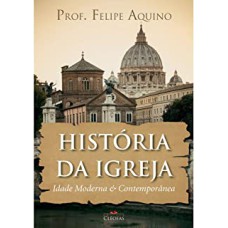 HISTÓRIA DA IGREJA - IDADE MODERNA E CONTEMPORÂNEA