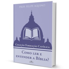 COMO LER E ENTENDER A BÍBLIA? - COLEÇÃO FORMAÇÃO CATÓLICA 12