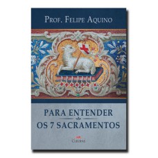 PARA ENTENDER OS SETE SACRAMENTOS