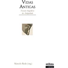 VIDAS ANTIGAS: ENSAIOS BIOGRÁFICOS DA ANTIGUIDADE