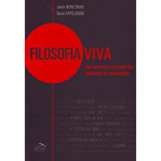 FILOSOFIA VIVA - UMA ANTOLOGIA DAS QUESTOES UNIVERSAIS DA HUMANIDADE - 1º