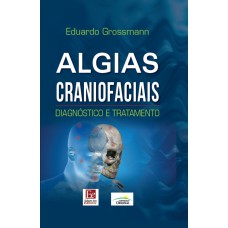 ALGIAS CRANIOFACIAIS: DIAGNÓSTICO E TRATAMENTO