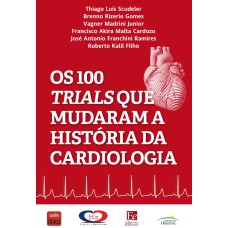 OS 100 TRIALS QUE MUDARAM A HISTÓRIA DA CARDIOLOGIA