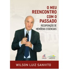 O MEU REENCONTRO COM O PASSADO: RECUPERAÇÃO DE MEMÓRIAS ESSENCIAIS