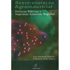 REESTRUTURAÇÃO AGROINDUSTRIAL: POLÍTICAS PÚBLICAS E SEGURANÇA ALIMENTAR REGIONAL