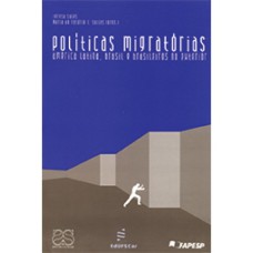 POLÍTICAS MIGRATÓRIAS - AMÉRICA LATINA, BRASIL E BRASILEIROS NO EXTERIOR