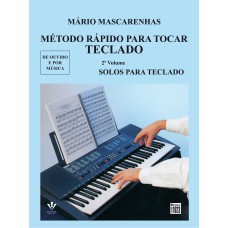 MÉTODO RÁPIDO PARA TOCAR TECLADO - VOLUME 2: SOLOS PARA TECLADO