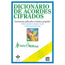 DICIONÁRIO DE ACORDES CIFRADOS: HARMONIA APLICADA À MÚSICA POPULAR