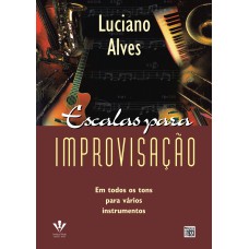 ESCALAS PARA IMPROVISAÇÃO: EM TODOS OS TONS PARA VÁRIOS INSTRUMENTOS