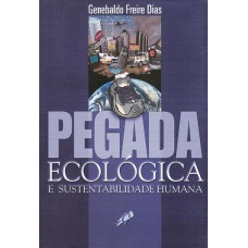 PEGADA ECOLÓGICA E SUSTENTABILIDADE HUMANA