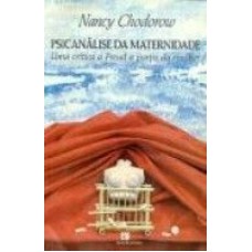 PSICANALISE DA MATERNIDADE - UMA CRITICA A FREUD A PARTIR DA MULHER