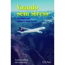 VOANDO SEM STRESS - ESTRATÉGIAS PARA SUPERAR O MEDO DE VOAR