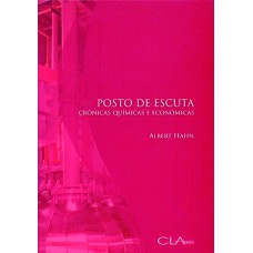 POSTO DE ESCUTA: CRÔNICAS QUÍMICAS E ECONÔMICAS