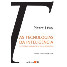 AS TECNOLOGIAS DA INTELIGÊNCIA: O FUTURO DO PENSAMENTO NA ERA DA INFORMÁTICA