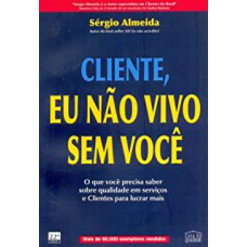 CLIENTE EU NAO VIVO SEM VOCE - O QUE VOCE PODE DEIXAR..