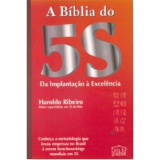 BIBLIA DO 5S, A - DA IMPLANTACAO A EXCELENCIA