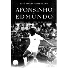 AFONSINHO E EDMUNDO - A REBELDIA NO FUTEBOL BRASILEIRO