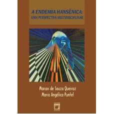 A ENDEMIA HANSÊNICA - UMA PERSPECTIVA MULTIDISCIPLINAR