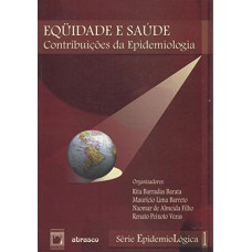 EQUIDADE E SAÚDE - VOL. 1 - CONTRIBUIÇÕES DA EPIDEMIOLOGIA