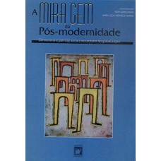 A MIRAGEM DA PÓS-MODERNIDADE - DEMOCRACIA E POLÍTICAS SOCIAIS NO CONTEXTO DA GLOBALIZAÇÃO