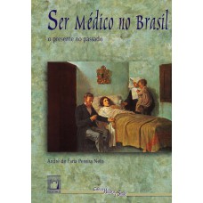 SER MÉDICO NO BRASIL - O PRESENTE NO PASSADO