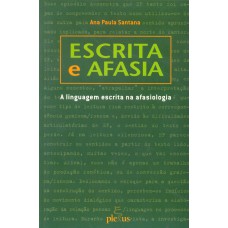 ESCRITA E AFASIA: A LINGUAGEM ESCRITA NA AFASIOLOGIA