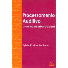 PROCESSAMENTO AUDITIVO: FUNDAMENTOS E AVALIAÇÃO