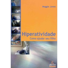 HIPERATIVIDADE: COMO AJUDAR SEU FILHO