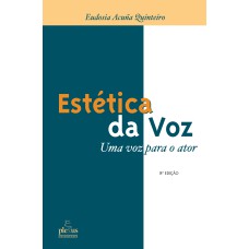 ESTÉTICA DA VOZ: UMA VOZ PARA O ATOR