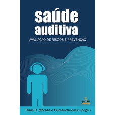 SAÚDE AUDITIVA: AVALIAÇÃO DE RISCOS E PREVENÇÃO