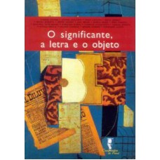 SIGNIFICANTE A LETRA E O OBJETO, O