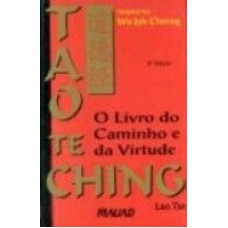 TAO TE CHING - O LIVRO DO CAMINHO DA VIRTUDE