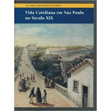 VIDA COTIDIANA EM SÃO PAULO NO SÉCULO XIX