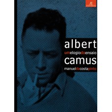 ALBERT CAMUS - UM ELOGIO DO ENSAIO