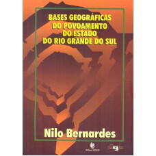 BASES GEOGRAFICAS DO POVOAMENTO DO ESTADO DO RIO GRANDE DO SUL