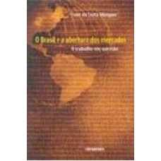 BRASIL E A ABERTURA DOS MERCADOS. O: O TRABALHO EM QUESTAO - 1