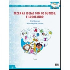 TECER AS IDÉIAS COM OS OUTROS: FILOSOFANDO - 5º ANO